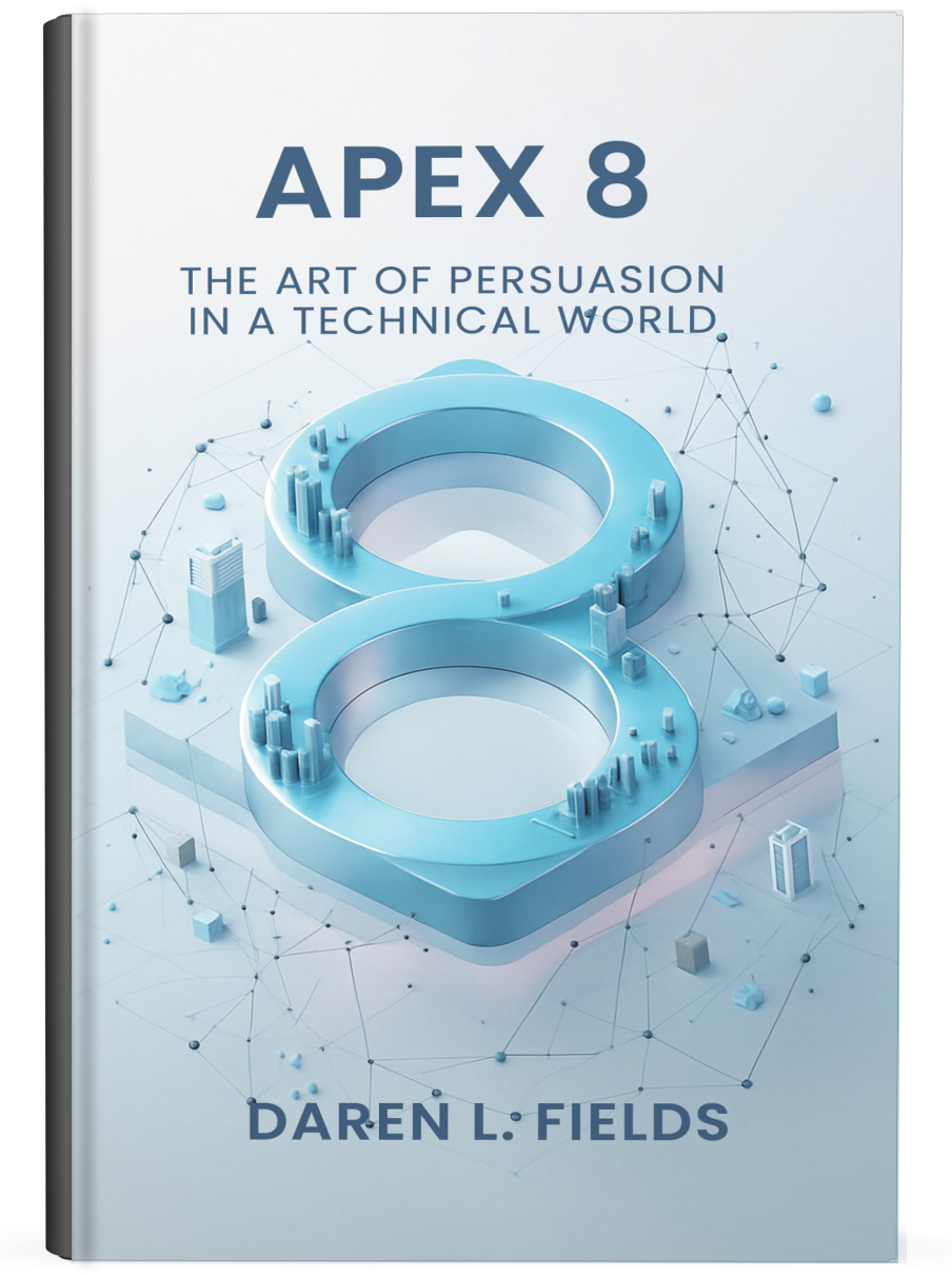 Apex 8: The Art of Persuasion in a Technical World, by Daren L. Fields